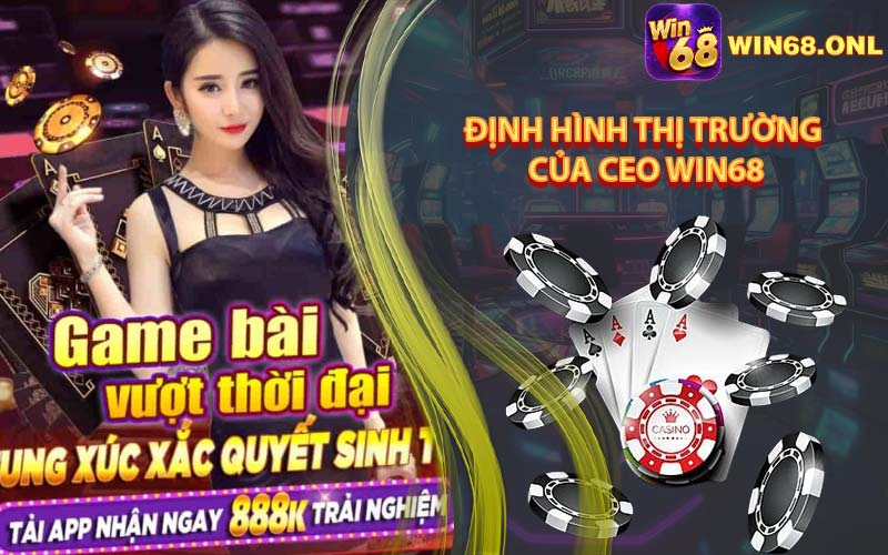 Sáng Tạo và Định Hình Thị Trường Của CEO Win68