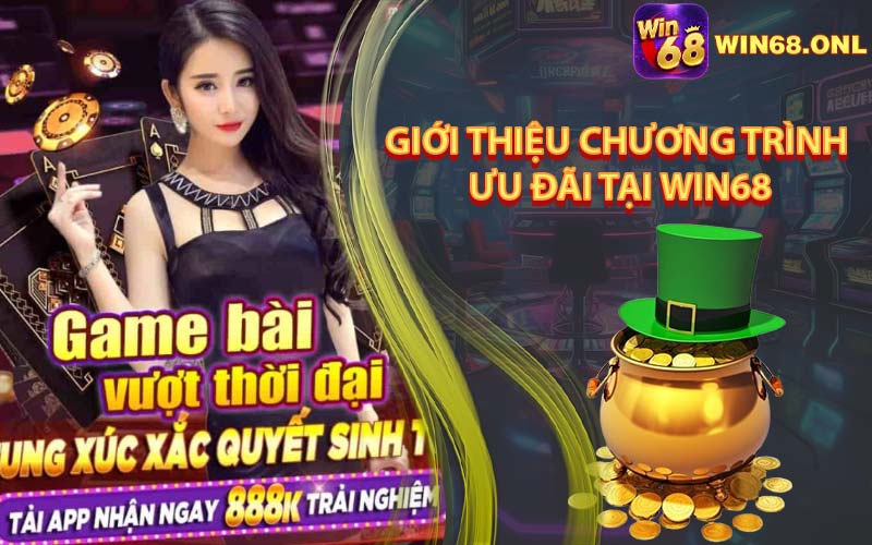 Giới Thiệu Chương Trình Ưu Đãi Tại Win68