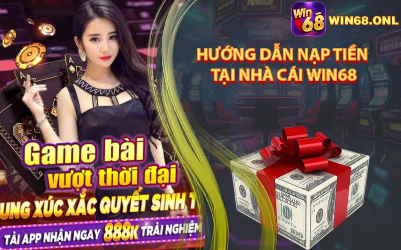 Hướng Dẫn Nạp Tiền Tại Nhà Cái Win68