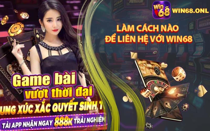 Làm Cách Nào Để Liên Hệ Với Win68