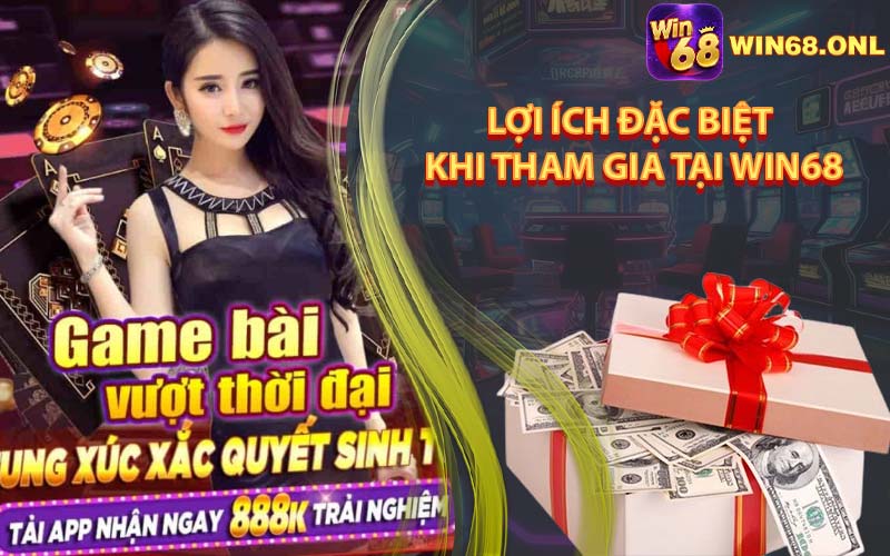 Lợi Ích Đặc Biệt Khi Tham Gia Tại Win68