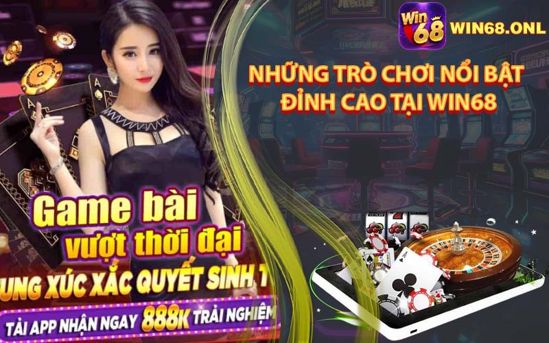 Những Trò Chơi Nổi Bật Đỉnh Cao Tại Win68