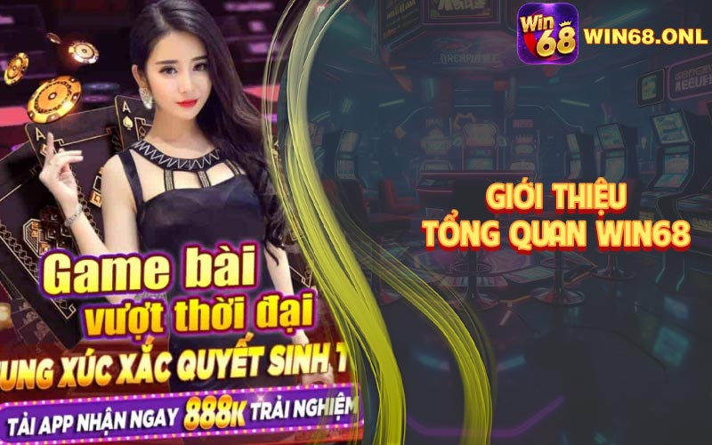 Giới Thiệu Tổng Quan Win68